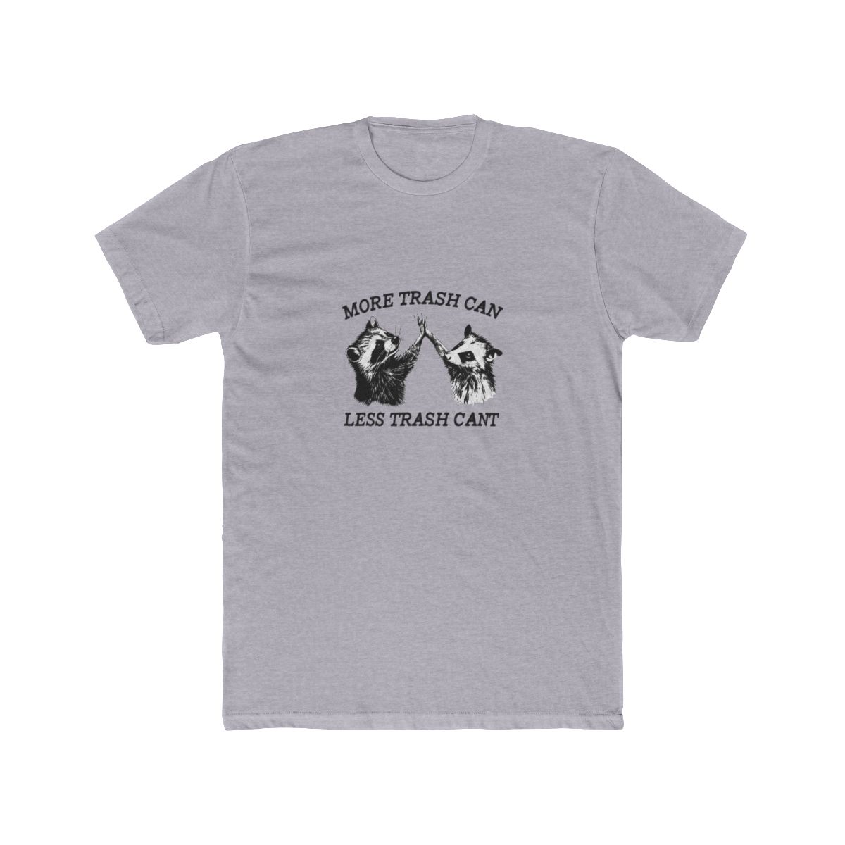 A red T Shirt with the text "MORE TRASH CAN LESS TRASH CANT" in black. The shirt features a graphic of a raccoon and an opossum high-fiving each other - alternate angle 4, merchandise
